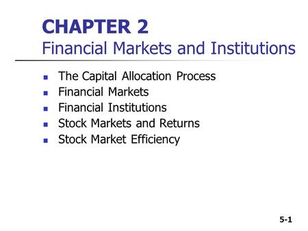CHAPTER 2 Financial Markets and Institutions