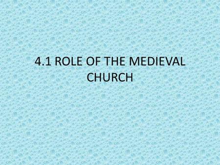 4.1 ROLE OF THE MEDIEVAL CHURCH. After the Quiz When finished with the vocab quiz, look at the picture on the blue handout 4.1 A. On the BACK of the slide,