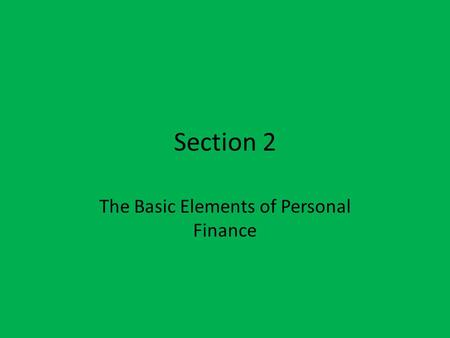 Section 2 The Basic Elements of Personal Finance.