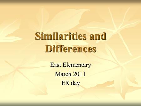 Similarities and Differences East Elementary March 2011 ER day.