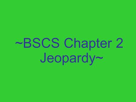 ~BSCS Chapter 2 Jeopardy~. DensityPhysical Properties and Changes Words, Words, Words Chemical Properties and Changes Miscellaneous 10 20 30 40 50.