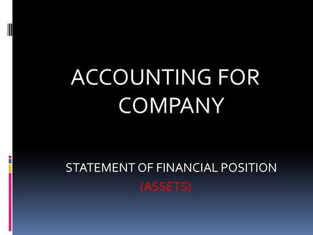 ACCOUNTING FOR COMPANY STATEMENT OF FINANCIAL POSITION (ASSETS)