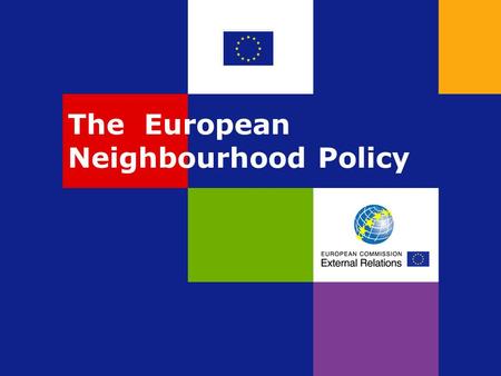 The European Neighbourhood Policy. The EU and its neighbours.
