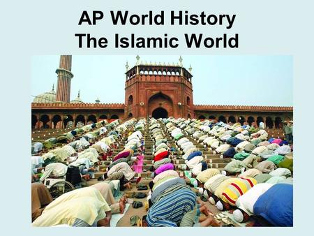 AP World History The Islamic World. Presentation Outline 1)Mohammed and the origins of Islam 2)The split in Islam: Shi’a vs. Sunni 3)The expansion of.