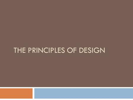 THE PRINCIPLES OF DESIGN. What are The Principles of Design? The Principles of Design are the ways that artists use the Elements of Art to create good.