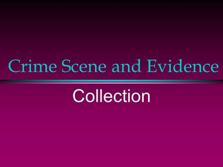 Crime Scene and Evidence