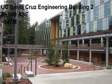 UC Santa Cruz Engineering Building 2 69,000 ASF ~$47M.