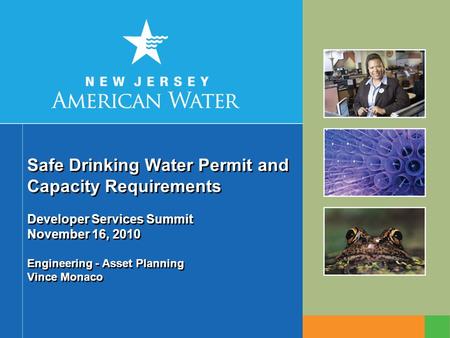 Safe Drinking Water Permit and Capacity Requirements Developer Services Summit November 16, 2010 Engineering - Asset Planning Vince Monaco.