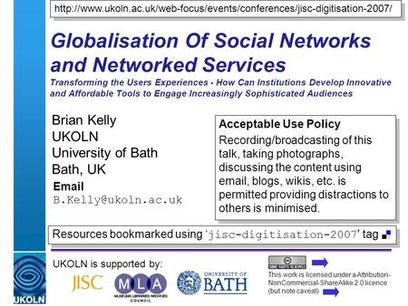 A centre of expertise in digital information managementwww.ukoln.ac.uk Globalisation Of Social Networks and Networked Services Transforming the Users Experiences.