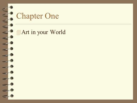 Chapter One 4 Art in your World. Vocabulary 4 Applied art - art made to be functional as well as visually pleasing 4 Artists - people who use imagination.