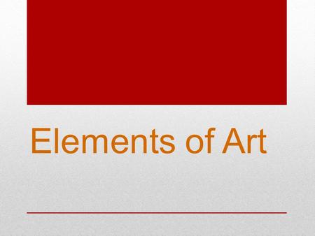Elements of Art. All artists have the same elements of art with which to work. They are line, shape, form, color, value, texture, and space. All the art.