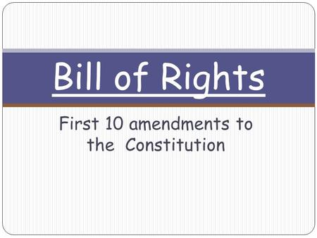 First 10 amendments to the Constitution