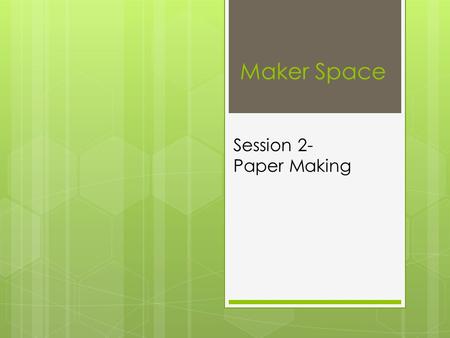 Maker Space Session 2- Paper Making. Warm Up  In your Make Space Notebook, Choose one of the warm up activities and work on it for 5 minutes.  Write.