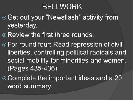 BELLWORK  Get out your “Newsflash” activity from yesterday.  Review the first three rounds.  For round four: Read repression of civil liberties, controlling.