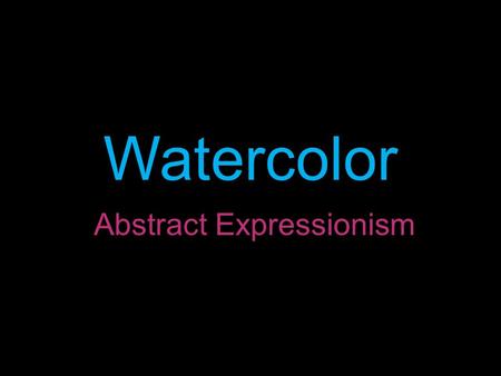 Watercolor Abstract Expressionism. Watercolor artists' paint made with a water-soluble binder such as gum arabic, and thinned with water rather than oil,