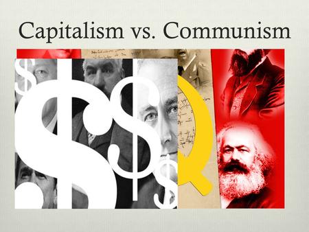 Capitalism vs. Communism. -Food and housing should be paid for by the government. There should be no upper class or lower class - everyone should be treated.