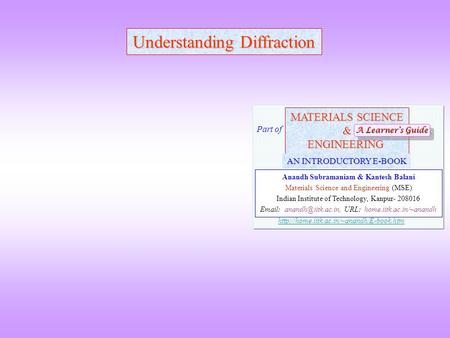 MATERIALS SCIENCE &ENGINEERING Anandh Subramaniam & Kantesh Balani Materials Science and Engineering (MSE) Indian Institute of Technology, Kanpur- 208016.