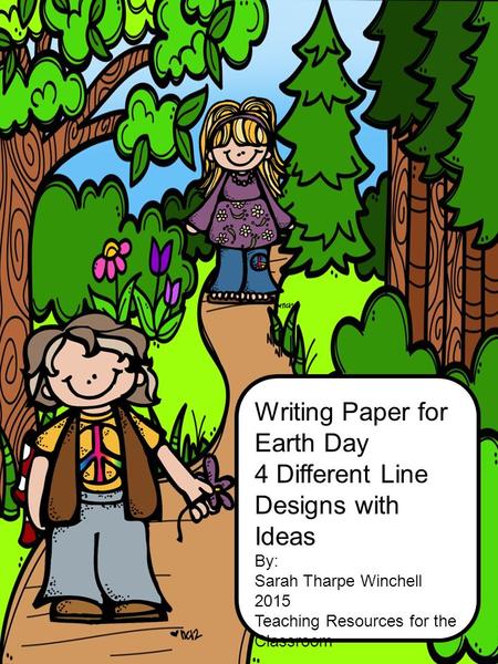 Writing Paper for Earth Day 4 Different Line Designs with Ideas By: Sarah Tharpe Winchell 2015 Teaching Resources for the Classroom.