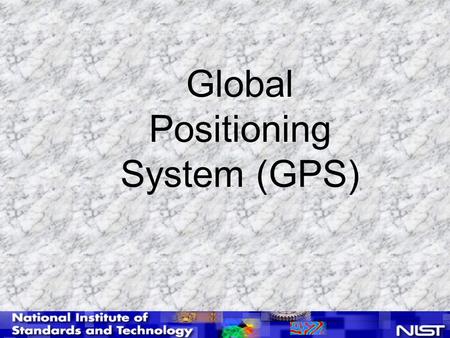 Global Positioning System (GPS). n 24 satellite constellation u Semi-synchronous, circular orbits (~20,200 km/10,900 nautical miles altitude) u Six orbital.