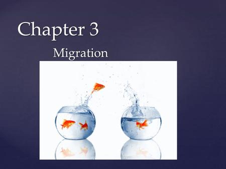 { Chapter 3 Migration. What is migration? Any movement across space, or between locations. In geography, most commonly applied to population movements.