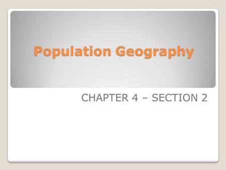 Population Geography CHAPTER 4 – SECTION 2. Population Growth 1850: 1 billion 1930: 2 billion 1975: 4 billion 1999: 6 billion 2050: 9 billion.