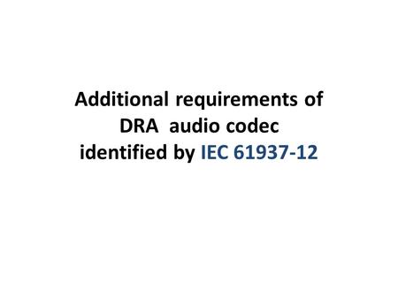 Additional requirements of DRA audio codec identified by IEC 61937-12.