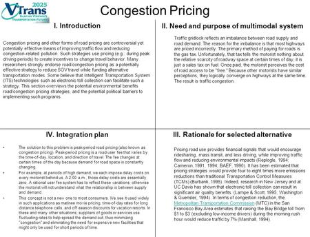 Congestion Pricing I. Introduction II. Need and purpose of multimodal system Traffic gridlock reflects an imbalance between road supply and road demand.