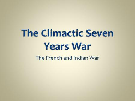 The French and Indian War. The Glorious Revolution Queen Anne’s War, the Peace of Utrecht Economic Regulations  Molasses Act, 1733 King George’ s War.