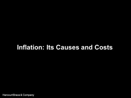 Harcourt Brace & Company Inflation: Its Causes and Costs.