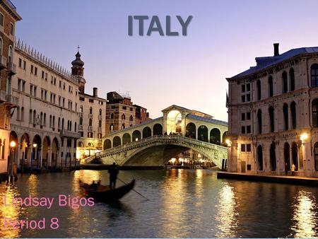 ITALY Lindsay Bigos Period 8.  Vacation Spot Vacation Spot  Climate Climate  How to get to Italy How to get to Italy  Courtyard By Marriott Venice.