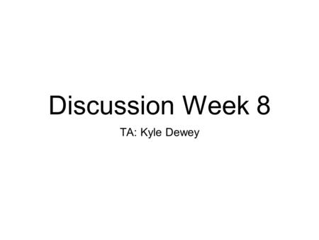 Discussion Week 8 TA: Kyle Dewey. Overview Exams Interrupt priority Direct memory access (DMA) Different kinds of I/O calls Caching What I/O looks like.