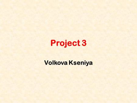 Project 3 Volkova Kseniya. Chomolung ma Chomolungma is the tallest mountain of the world. It is in China. It is 8.848 meters tall.