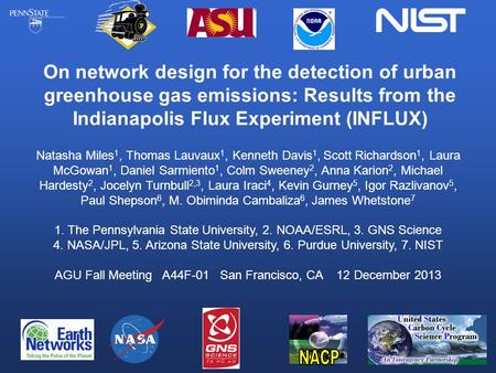 On network design for the detection of urban greenhouse gas emissions: Results from the Indianapolis Flux Experiment (INFLUX) Natasha Miles 1, Thomas Lauvaux.