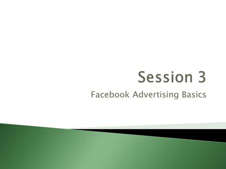 Facebook Advertising Basics. ◦ BONUS -What do your Current Fans like? ◦ How to use the Power Editor ◦ How to get tons of new fans fast with ads ◦ How.