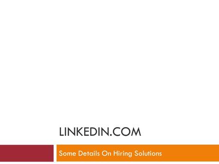 LINKEDIN.COM Some Details On Hiring Solutions. Linkedin.com home page.