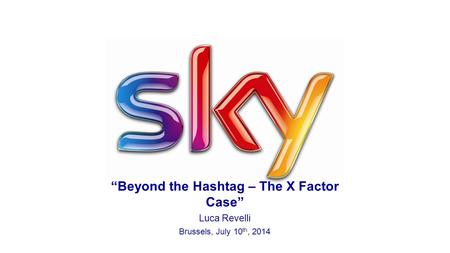1 Yesterday TV “Beyond the Hashtag – The X Factor Case” Luca Revelli Brussels, July 10 th, 2014.