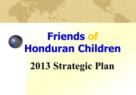 2013 Strategic Plan Friends of Honduran Children.