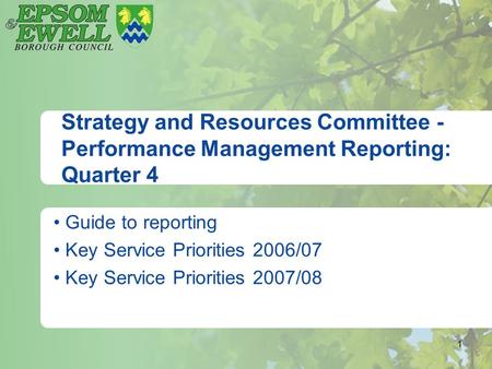 1 Strategy and Resources Committee - Performance Management Reporting: Quarter 4 Guide to reporting Key Service Priorities 2006/07 Key Service Priorities.