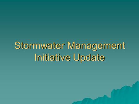 Stormwater Management Initiative Update. ODOT’s Goal Develop a streamlined stormwater runoff treatment program to: Develop a streamlined stormwater runoff.