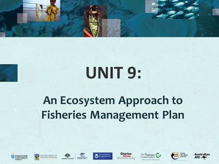 UNIT 9: An Ecosystem Approach to Fisheries Management Plan.