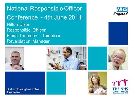 National Responsible Officer Conference - 4th June 2014 Durham, Darlington and Tees Area Team Hilton Dixon Responsible Officer Fiona Thomson – Templars.