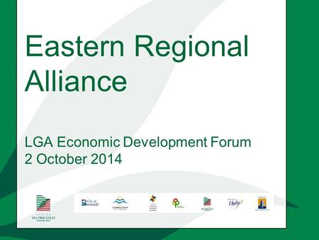 Eastern Regional Alliance LGA Economic Development Forum 2 October 2014.