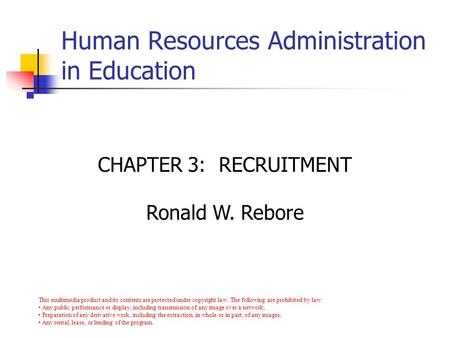 Copyright © Allyn & Bacon 2007 CHAPTER 3: RECRUITMENT Ronald W. Rebore This multimedia product and its contents are protected under copyright law. The.