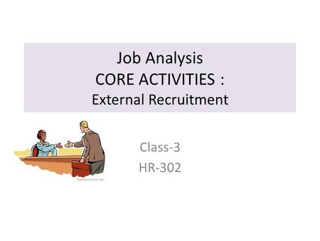 Job Analysis CORE ACTIVITIES : External Recruitment