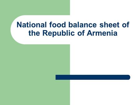 National food balance sheet of the Republic of Armenia.