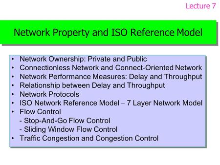 Network Property and ISO Reference Model Network Ownership: Private and Public Connectionless Network and Connect-Oriented Network Network Performance.