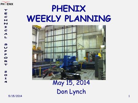 5/15/2014 1 PHENIX WEEKLY PLANNING May 15, 2014 Don Lynch.