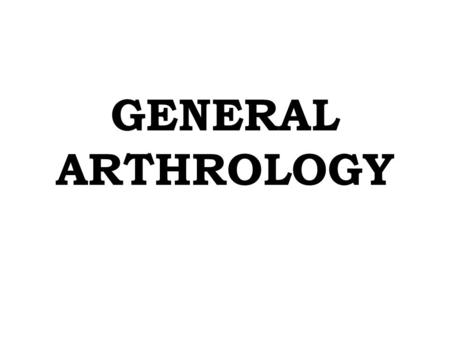 GENERAL ARTHROLOGY.