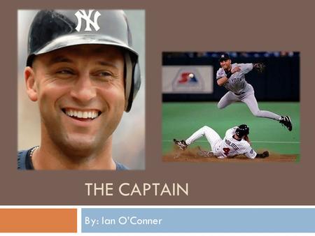 THE CAPTAIN By: Ian O’Conner. Hero Cycle Derek Jeter, follows the hero cycle, his call to action was when he was drafted in the first round 6ht overall.