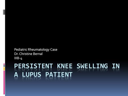 PERSISTENT KNEE SWELLING IN A LUPUS PATIENT
